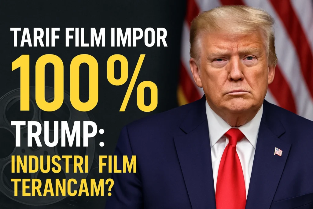 Tarif film impor, kebijakan perdagangan trump, industri hiburan as